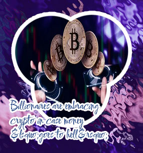 Billionaires embrace cryptocurrencies case goes hell